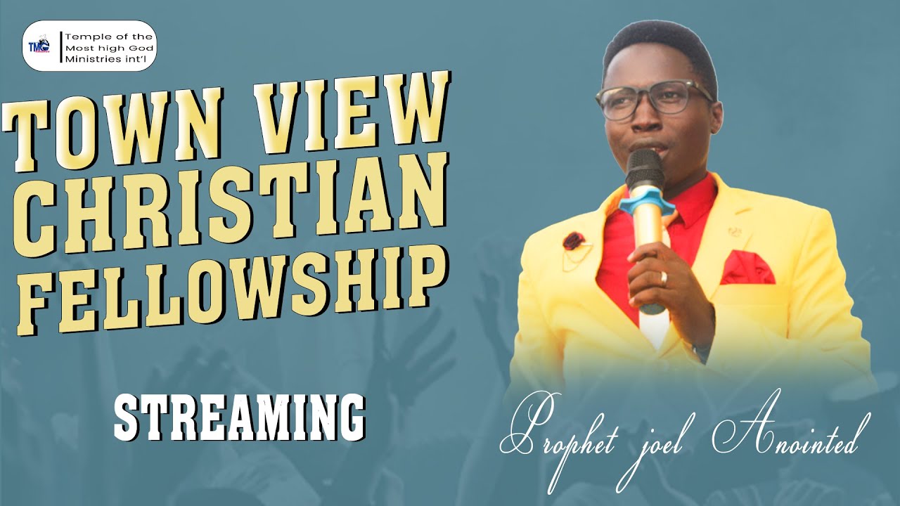 TOWN VIEW CHRISTIAN FELLOWSHIP . PROPHET JOEL Y ANOINTED . 5th Oct 2024 ...