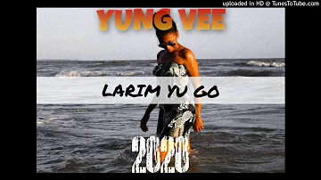 LARIM YU GO - Yung Vee(2020)Barata Jay music playlist