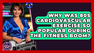 Why Was 80s Cardiovascular Exercise So Popular During The Fitness Boom? - I'm an 80s Baby