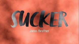 Jonas Brothers - Sucker (Unofficial Lyrics)