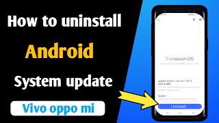 how to uninstall system update | how to downgrade android 11 to 10 vivo