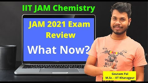 IIT JAM 2021 Exam Review - What Now! Cutoff - Ranks - Marks - IIT JAM Chemistry