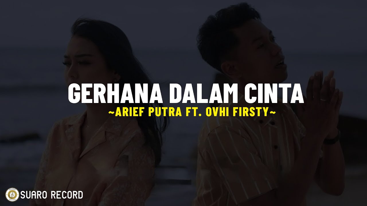 Arief Putra Ft. Ovhi Firsty - Gerhana Dalam Cinta (Lirik Lagu) Mana lah ku tahu engkau suka