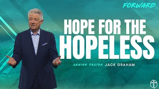 Hope For The Hopeless | Pastor Jack Graham | Prestonwood Baptist Church | Plano Campus