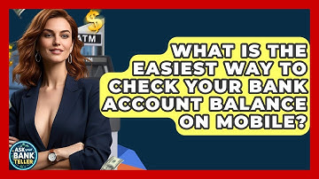 What Is The Easiest Way To Check Your Bank Account Balance On Mobile? - Ask Your Bank Teller