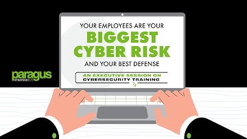 Your Biggest Cyber Risk - Paragus IT Webinar