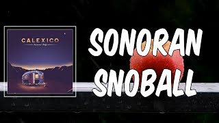 Sonoran Snoball (Lyrics) - Calexico