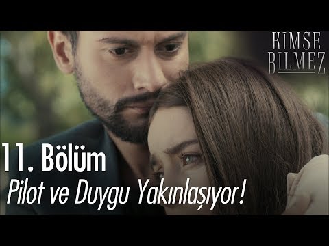 Pilot ve Duygu yakınlaşıyor! - Kimse Bilmez 11. Bölüm