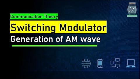 Switching Modulator | Generation of AM wave