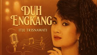 Itje Trisnawati - Duh Engkang | Lagu Dangdut Lawas Paling Merdu dan Bikin Nostalgia