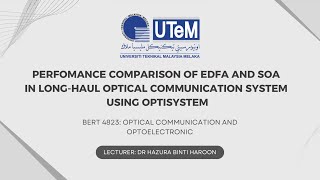 PERFORMANCE COMPARISON OF EDFA AND SOA IN LONG-HAUL OPTICAL COMMUNICATION SYSTEM USING OPTISYSTEM 