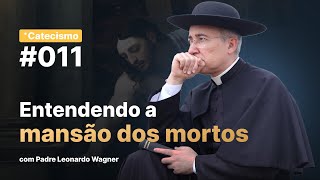 O que é a mansão dos mortos | Catecismo #011