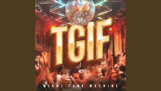 TGIF - Miami Funk Machine