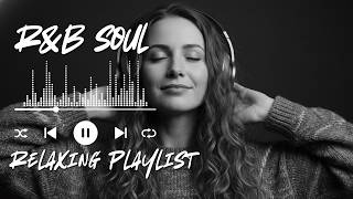 Relaxing R&B Soul Music | Smooth Chill Grooves to Unwind
