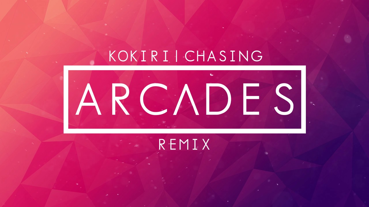 Kokiri - Chasing (ARCADES Remix)