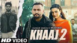 Khaaj 2 Hunar Sidhu (Official Video) Hunar Sidhu New Song | New Punjabi Song 2024