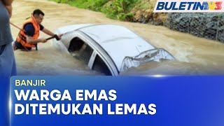 Banjir  Warga Emas Maut Dihanyut Arus Deras