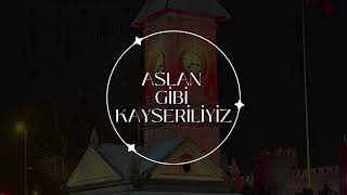 Aslan Gibi Kayseriliyiz