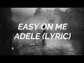 Easy on me  adele lyric