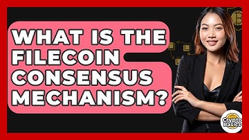 What Is The Filecoin Consensus Mechanism? - CryptoBasics360.com