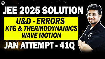 JEE Main 2025 PYQs - U&D, Errors, KTG-Thermodynamics & Wave Motion | Jan Attempt Solutions | Eduniti
