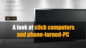 A look at Stick computers and Phone-turned-PC