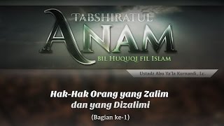 Hak dalam Islam: Hak-Hak Orang yang Zalim (Bagian ke-1) - (Ustadz Abu Ya'la Kurnaedi, Lc.)