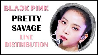 BLACKPINK - Pretty Savage (Line Distribution) [UPDATED]