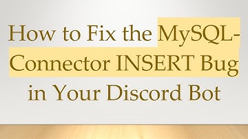 How to Fix the MySQL-Connector INSERT Bug in Your Discord Bot
