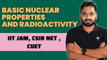 Basic Nuclear Properties and Radioactivity || CSIR NET || IIT JAM