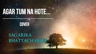 Agar Tum Na Hote  Cover  Lata  Kishore  Sagarika