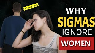 Why SIGMA MALES Pull Away From Women