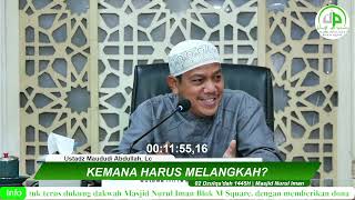 Kemana Harus Melangkah? - Ustadz Maududi Abdullah, Lc