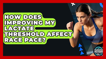 How Does Improving My Lactate Threshold Affect Race Pace? - Running Beyond Limits