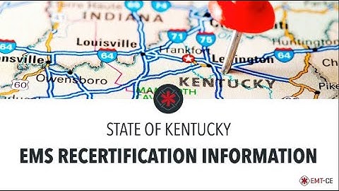 Kentucky EMS Recertification Requirements | EMT-CE.com