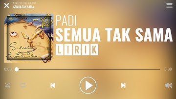 Padi - Semua Tak Sama [Lirik]