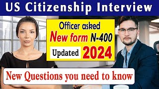 US Citizenship Interview 2024 [Officer asked NEW form N400] Practice N400 Naturalization Interview