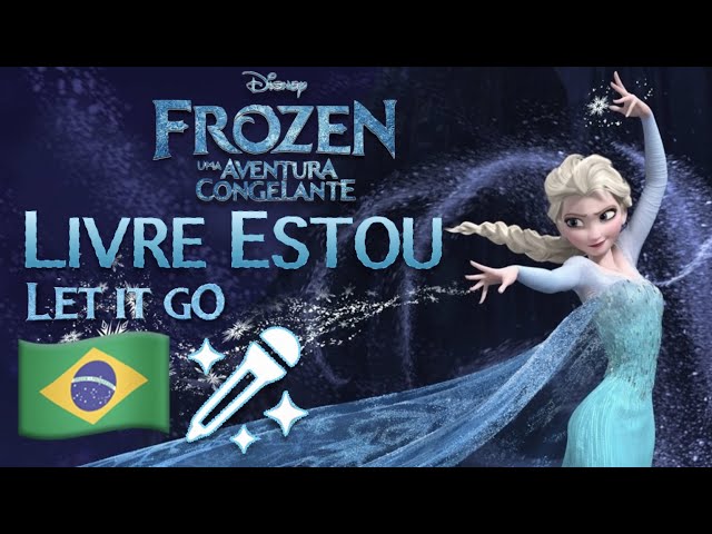 LIVRE ESTOU (Let It Go - Brazilian Portuguese) - Frozen 