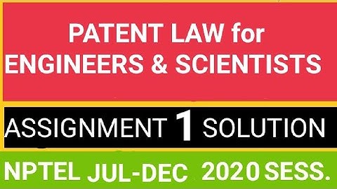 #NPTEL Patent law for engineers & scientists Assignment 1 Solutions of nptel 2020-21