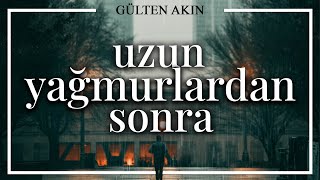 Uzun Yağmurlardan Sonra - Gülten Akın Resimi