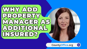 Why Add Property Manager As Additional Insured? - CountyOffice.org
