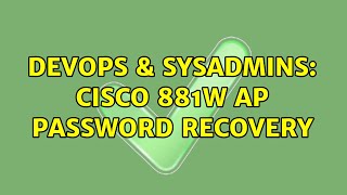 DevOps & SysAdmins: Cisco 881w AP password recovery (2 Solutions!!)