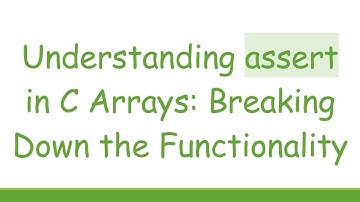 Understanding assert in C Arrays: Breaking Down the Functionality
