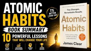 Atomic Habits Book Summary | 10 Powerful Lessons That Will Change Your Life
