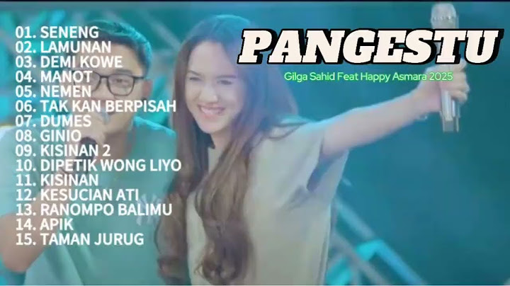 GILGA SAHID Feat. HAPPY ASMARA "PANGESTU" FULL ALBUM TERBARU 2025 TANPA IKLAN