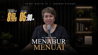 MEZBAH SYUKUR SABTU 8 AGS 2026 - PK. 05.00 'MENABUR DAN MENUAI' - PS. DEBBY BASJIR