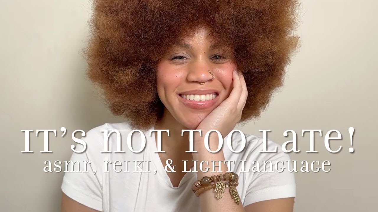 it’s not too late to be authentically yourself🦋 | ASMR, Reiki, & Light Language