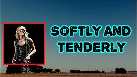 Thumbnail of Carrie Underwood - Softly And Tenderly (Lyrics)