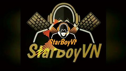 Nhạc intron của StarBoyVN [ Đẹp Trai Thì Mới Có Nhiều Đứa Yêu ] Pạp Pạp