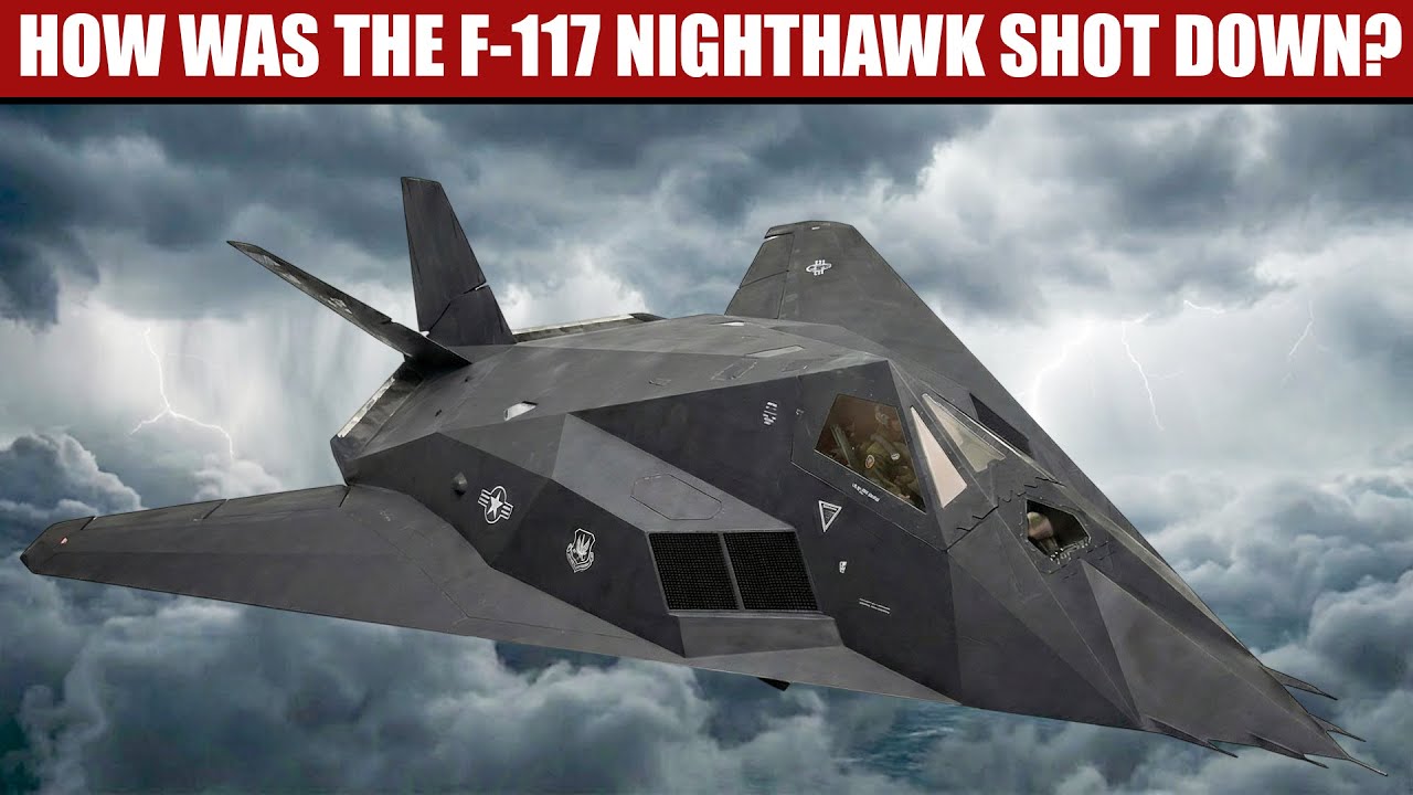 How Was The F-117 Nighthawk Shot Down?